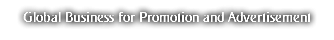 Global Business for Promotion and Advertisement